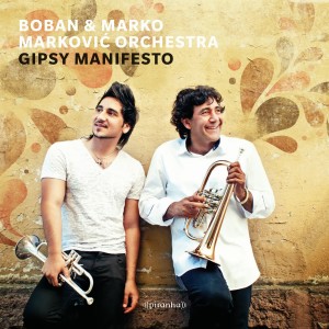 Boban & Marko Markovic Orchestra Gipsy Manifesto