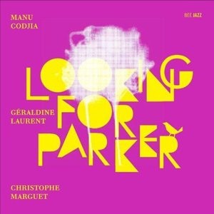 Manu Codjia : Geraldine Laurent : Christophe Marguet Looking For Parker