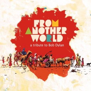 From Another World- A Tribute to Bob Dylan