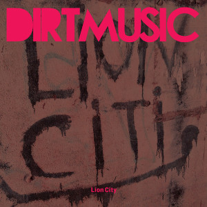 Dirtmusic - Lion City