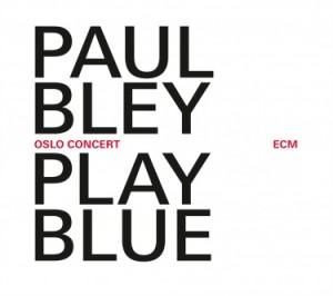 Paul Bley - Play Blue Oslo Concert (2014)