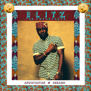Blitz The Ambassador – Afropolitan Dreams
