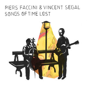 Piers Faccini and Vincent Segal - Songs of Time Lost