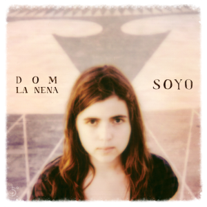 Dom La Nena - Soyo