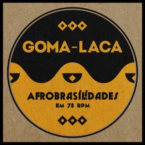 Various Artists Goma-Laca- Afrobrasilidades em 78 rpm