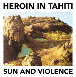 Heroin in Tahiti - Sun and Violence