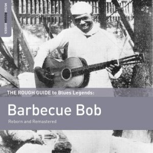 Barbecue Bob - The Rough Guide to Barbecue Bob