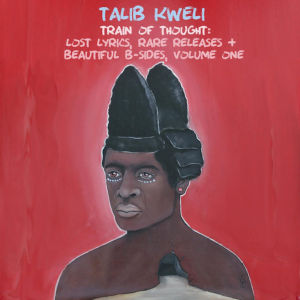 Talib Kweli - Train Of Thought Lost Lyrics, Rare Releases and Beautiful B-Sides, Vol. 1 (2015)