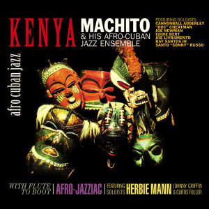Machito & His Afro-Cuban Jazz Ensemble - Kenya With Flute to Boot (2015)