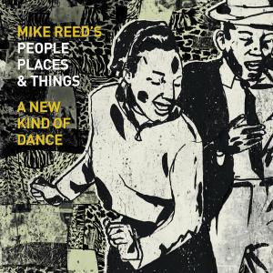Mike Reed- People Places and Things- A New Kind of Dance