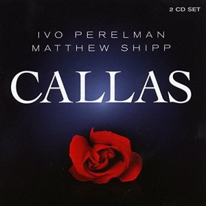 Ivo Perelman & Matthew Shipp - Callas