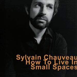 Sylvain Chauveau - How To Live In Small Spaces (brocoli, 2015)