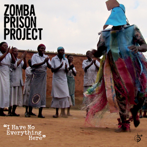 Zomba Prison Project - I Have No Everything Here (2015)
