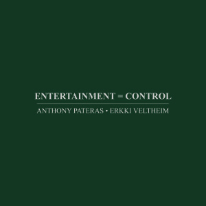 Anthony Pateras & Erkki Veltheim - Entertainment = Control (2015)
