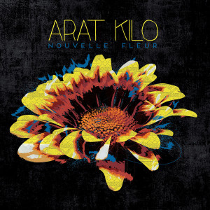 Arat Kilo - Nouvelle fleur (2016)