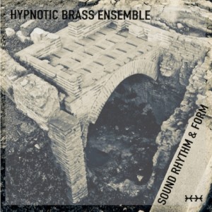 Hypnotic Brass Ensemble - Sound Rhythm & Form