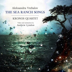 kronos-quartet-aleksandra-vrebalov-the-sea-ranch-songs-2016