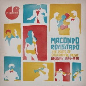 Various Artists Macondo Revisitado- The Roots Of Subtropical Music Uruguay 1975-1979
