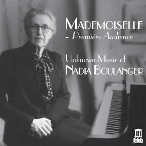 Mademoiselle_ Premiere Audience Unknown Music of Nadia Boulanger