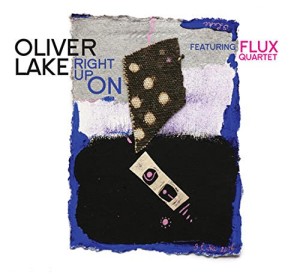Oliver Lake feat. Flux Quartet - Right up On