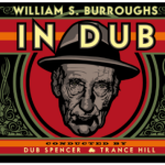 William-S.-Burroughs-In-Dub-Conducted-by-Dub-Spencer-and-Trance-Hill-2014-300x285