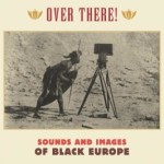 Over-There-Sounds-and-Images-of-Black-Europe-2013-300x266