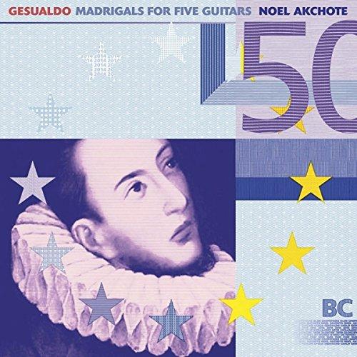 Noël Akchoté - Gesualdo Madrigals for Five Guitars