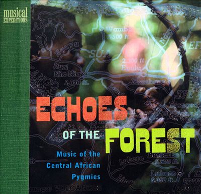 Echoes Of The Forest- Music Of The Central African Pygmies