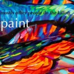 Mostly-Other-People-Do-the-Killing-Paint-2017-300x300